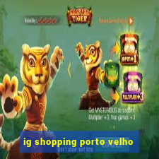 ig shopping porto velho